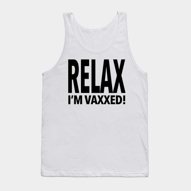 RELAX I'm Vaxxed! Tank Top by skittlemypony